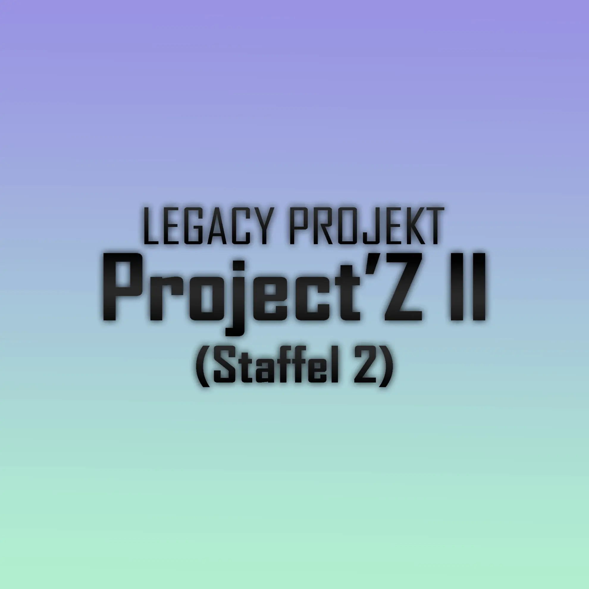 Project'Z II Staffel 2 Placeholder