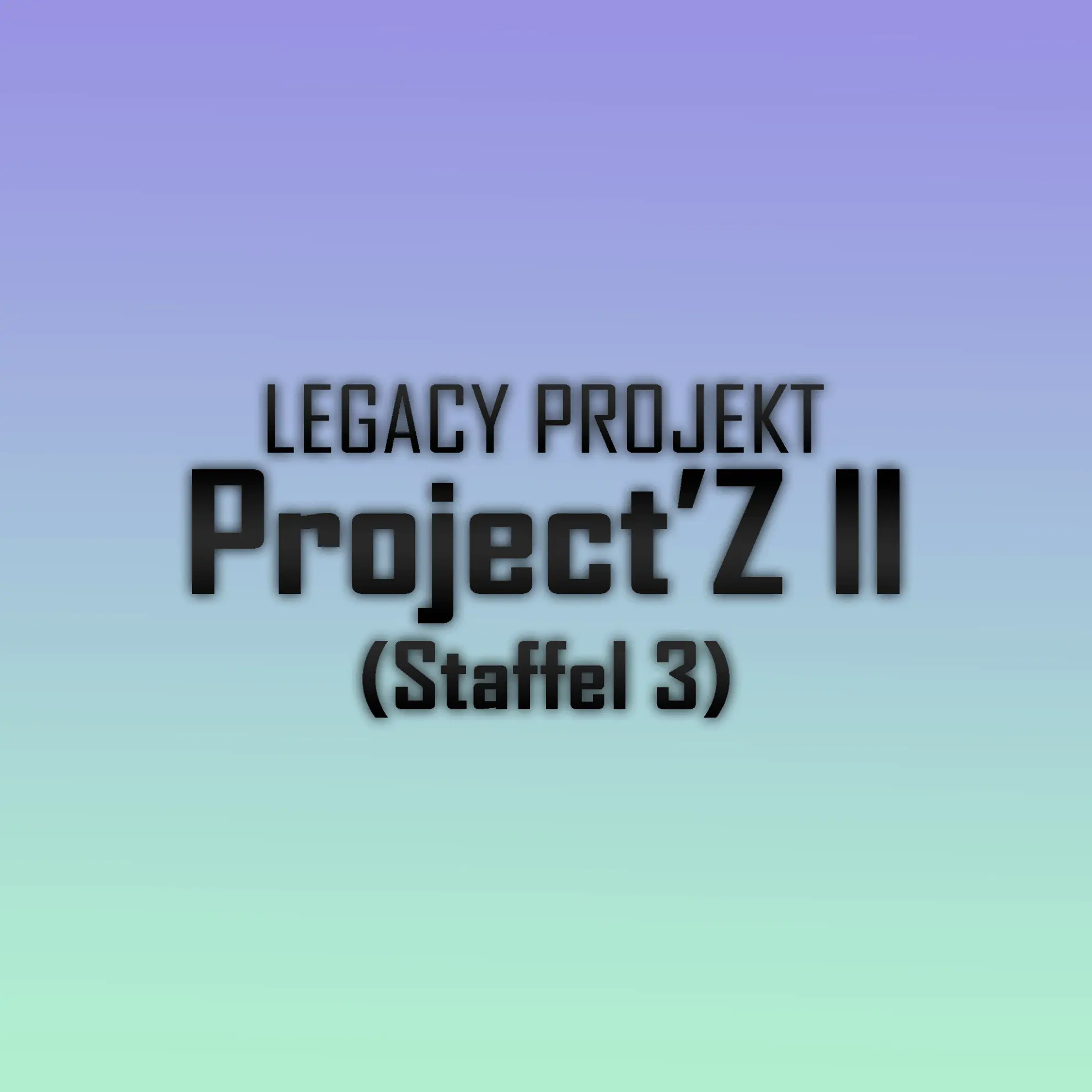 Project'Z II Staffel 3 Placeholder